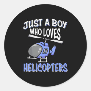 Helicopter Lovers Kids Boys Just A Boy Who Loves H Classic Round Sticker