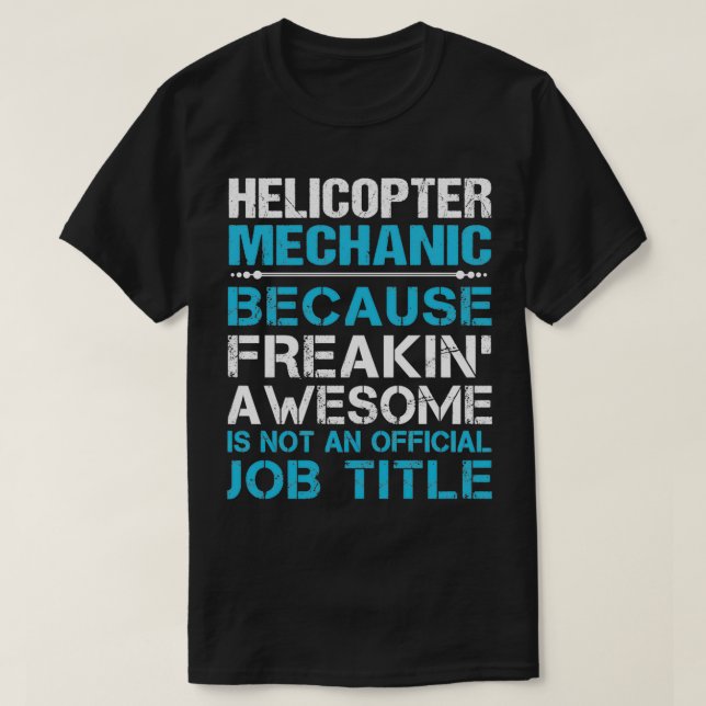Helicopter Mechanic Freaking Awesome Gift Item T-Shirt (Design Front)