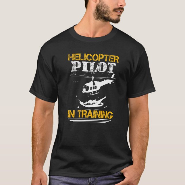   Helicopter Pilot In Training   T-Shirt (Front)