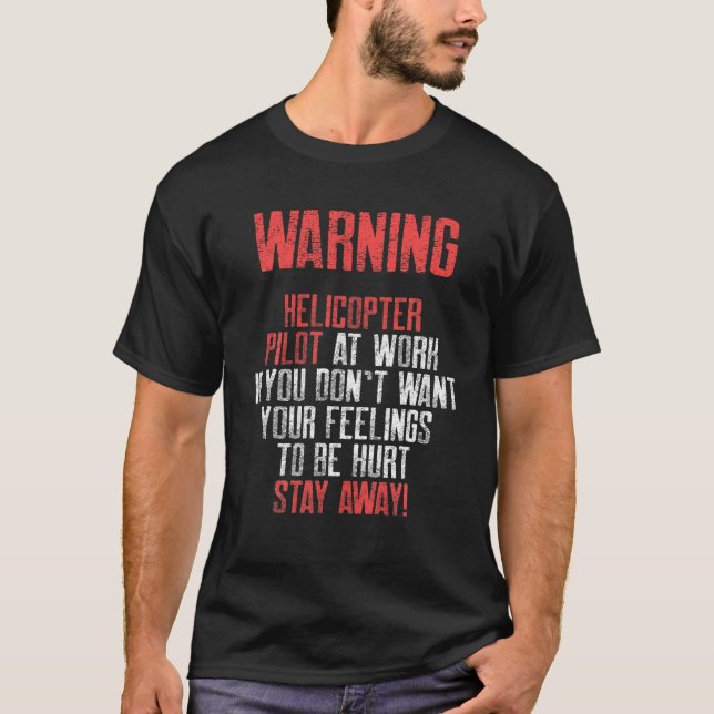 Helicopter Pilot Warning Funny Aviation T-Shirt (Front)