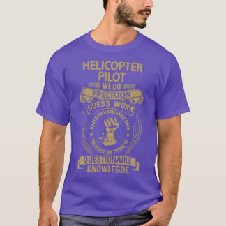 Helicopter Pilot We Do Precision Gift Item  T-Shirt