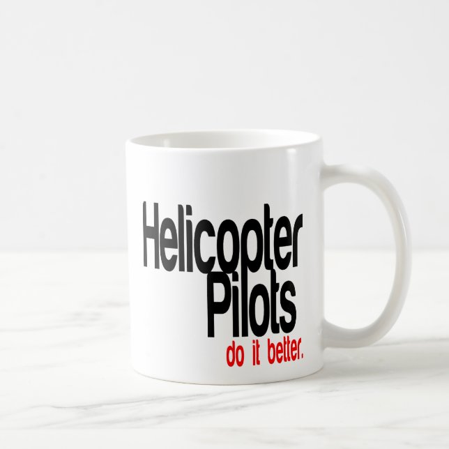 Helicopter Pilots Do It Better Coffee Mug (Right)