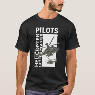 Helicopter Pilots Get It Up Faster T-Shirt