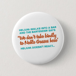 Helium Doesn't React 6 Cm Round Badge