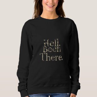 “Hell? Been There.” – Minimalist Dark Humour Sweatshirt