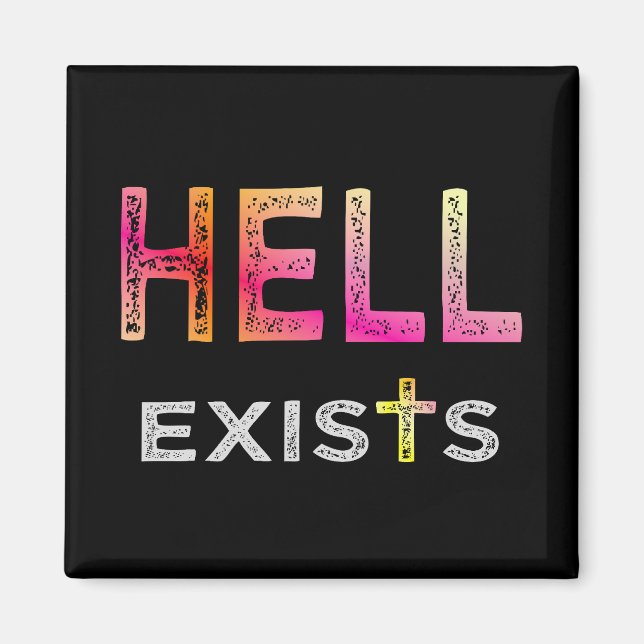 Hell exists magnet (Front)