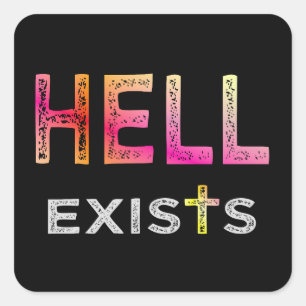 Hell exists square sticker
