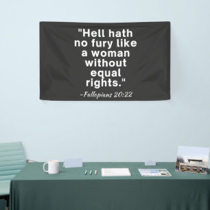 Hell Hath No Fury Equal Rights Quote Banner