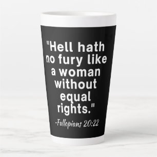 Hell Hath No Fury Equal Rights Quote  Latte Mug