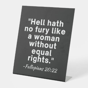 Hell Hath No Fury Equal Rights Quote Pedestal Sign
