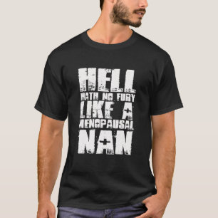 Hell Hath No Fury Like A Menopausal Nan, Menopause T-Shirt