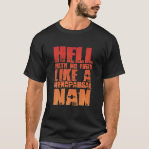 Hell Hath No Fury Like A Menopausal Nan, Menopause T-Shirt