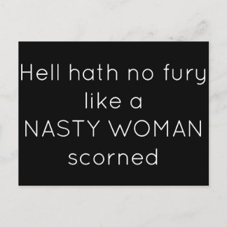 hell hath no fury like a nasty woman postcard