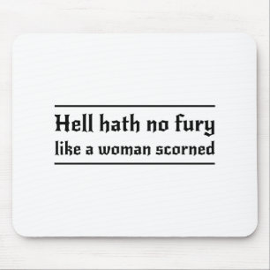 Hell Hath No Fury Like a Woman Scorned Mouse Mat