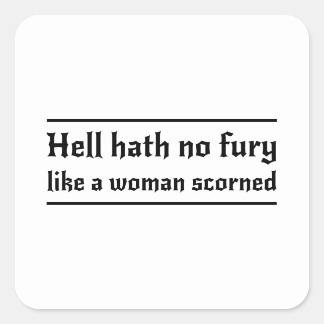 Hell Hath No Fury Like a Woman Scorned Square Sticker (Front)
