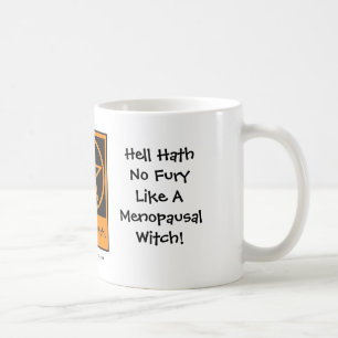 Hell Hath No Fury Like Menopausal Witch! Cup/Mug Coffee Mug
