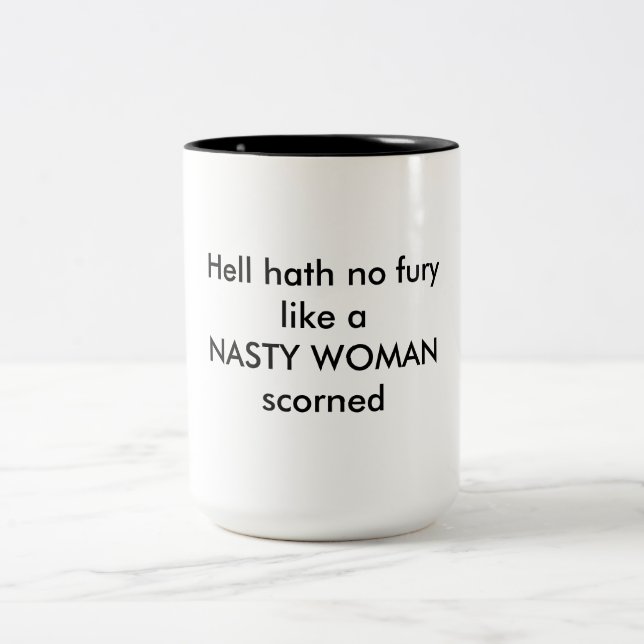 hell Hath no fury like nasty woman mug (Center)
