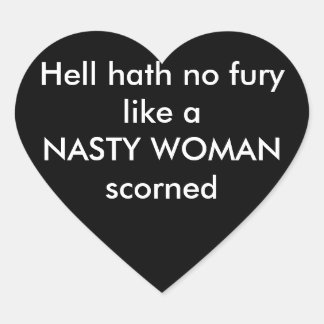 hell hath no fury like nasty woman stickers