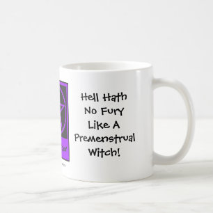 Hell Hath No Fury Like Premenstrual Witch! Cup/Mug Coffee Mug