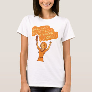 Hell Hath No Fury Tshirt