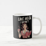 Hell I Wont Resistance Retro Women Rights Feminist Coffee Mug<br><div class="desc">Hell I Wont Resistance Retro Women Rights Feminist Support</div>
