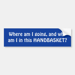 Hell in a Handbasket Funny Bumper Sticker