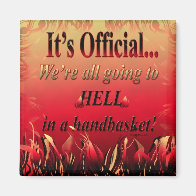 Hell in a handbasket magnet (Front)