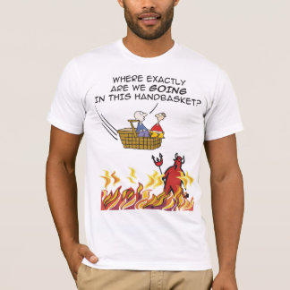 Hell in a Handbasket T-Shirt