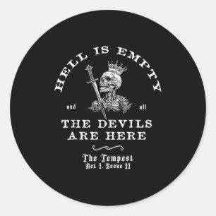 Hell Is Empty And All The Devils Are Here Funny Qu Classic Round Sticker