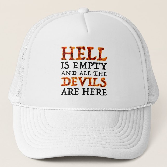 Hell Is Empty And All The Devils Are Here Trucker Hat (Front)