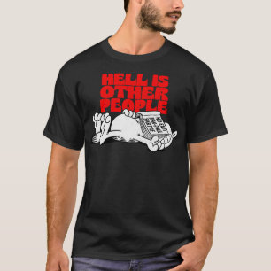 Hell Is Other People Existential Meme Design T-Shirt