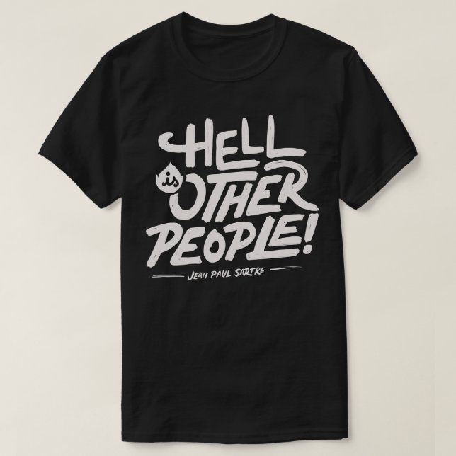 Hell is other people T-Shirt (Design Front)