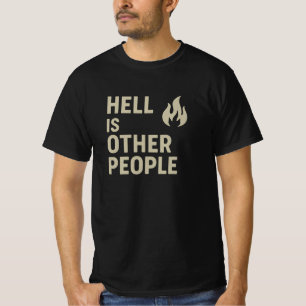 Hell Is Other People T-Shirt