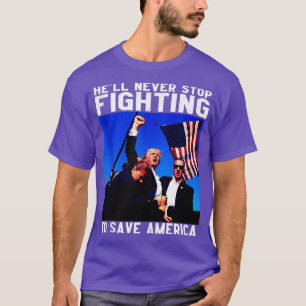 Hell never stop fighting to save america T-Shirt