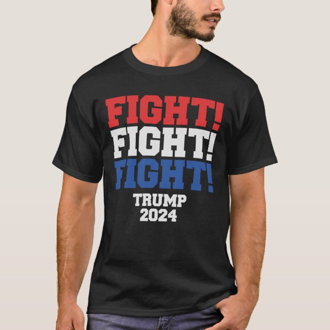 He'll never stop fighting to Save America Trump 24 T-Shirt (Front)