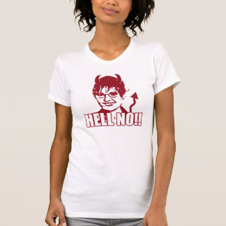 Hell No!! Anti Sarah Palin Tee
