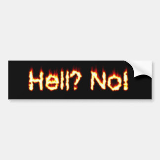 hell? no! bumper sticker