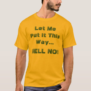 Hell No Funny Saying, Humourous Fun T-Shirt