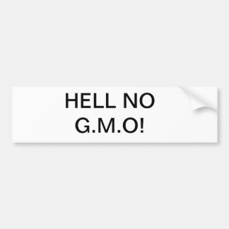 Hell No G.M.O eat organic Bumper Sticker