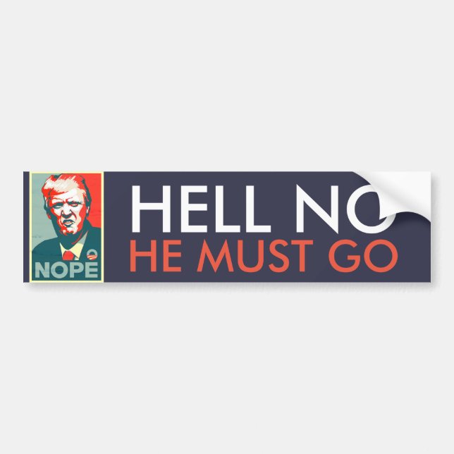"Hell No" He Must Go Impeach Anti Donald Trump Bumper Sticker (Front)