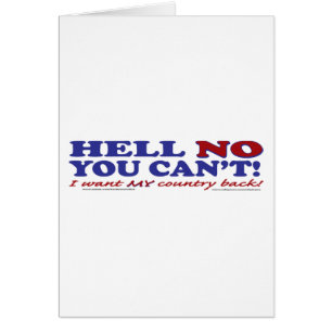 Hell No You Can't I want My Country Back