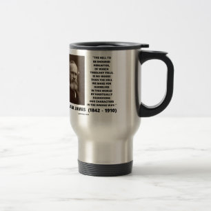 Hell To Be Endured Hereafter William James Quote Travel Mug