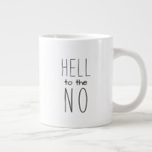 Hell to the NO Funny Coffee Mug