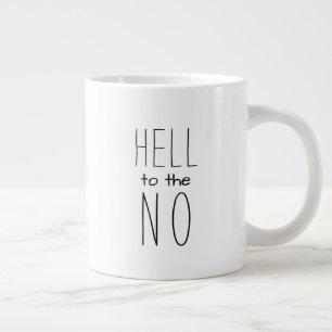 Hell to the NO Funny Coffee Mug