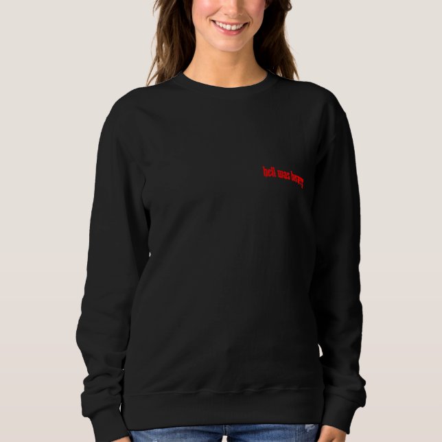 Hell Was Borning 3 Sweatshirt (Front)