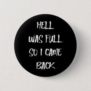 Hell Was Full Came Back Dark Humour Funny Hallowee 6 Cm Round Badge