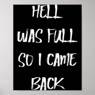 Hell Was Full Came Back Dark Humour Funny Hallowee Poster