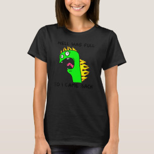 Hell Was Full So I Came Back Quote Meme T-Shirt