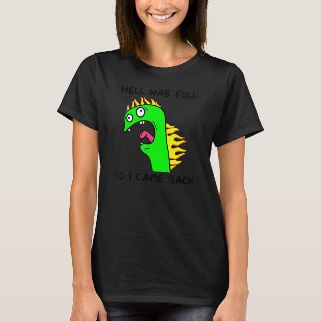 Hell Was Full So I Came Back Quote Meme T-Shirt (Front)
