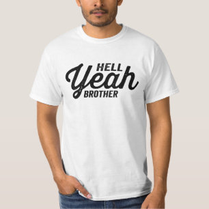 hell yeah brother T-Shirt